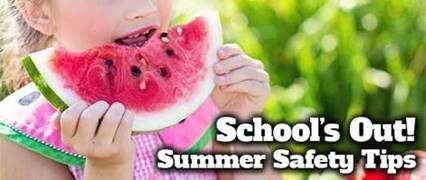 A Young girl eating a watermelon with text that reads School's Out! Summer Safety Tips